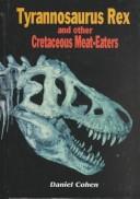 Cover of: Tyrannosaurus rex and other Cretaceous meat-eaters by Daniel Cohen