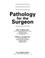 Cover of: Pathology for the surgeon