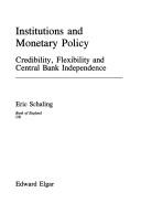 Cover of: Institutions and monetary policy: credibility, flexibility, and central bank independence