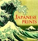Cover of: Japanese prints | Art Institute of Chicago.