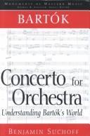 Cover of: Bartók, Concerto for orchestra: understanding Bartók's world