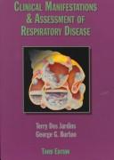 Clinical manifestations and assessment of respiratory disease by Terry R. Des Jardins, George G. Burton, Terry Des Jardins