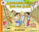 Archaeologists Dig For Clues by Kate Duke
