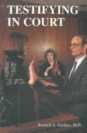 Cover of: Testifying in court by Richard A. Gardner