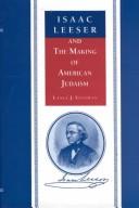 Cover of: Isaac Leeser and the making of American Judaism by Lance Jonathan Sussman