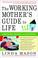 Cover of: The Working Mother's Guide to Life