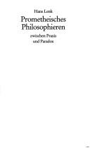 Cover of: Prometheisches Philosophieren: zwischen Praxis und Paradox