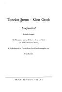 Cover of: Theodor Storm--Klaus Groth: Briefwechsel : kritische Ausgabe, mit Dokumenten und den Briefen von Storm und Groth zum Hebbel-Denkmal im Anhang