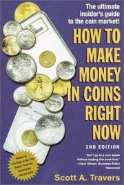 Cover of: How to Make Money in Coins Right Now by Scott A. Travers