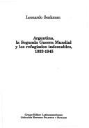 Cover of: Argentina, la Segunda Guerra Mundial y los refugiados indeseables, 1933-1945