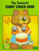 Cover of: The fantastic funny finger book