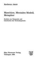 Cover of: Maschine, mentales Modell, Metapher: Studien zur Semantik und Geschichte der Techniksprache