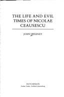 The life and evil times of Nicolae Ceausescu by Sweeney, John