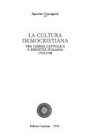 Cover of: La cultura democristiana tra Chiesa cattolica e identità italiana, 1918-1948