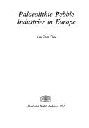 Cover of: Palaeolithic pebble industries in Europe