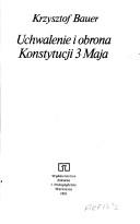 Cover of: Uchwalenie i obrona Konstytucji 3 Maja by Krzysztof Bauer