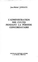 Cover of: L' administration des cultes pendant la période concordataire