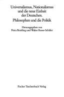 Cover of: Universalismus, Nationalismus und die neue Einheit der Deutschen: Philosophen und die Politik