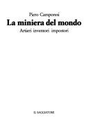 Cover of: La miniera del mondo by Piero Camporesi