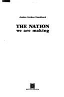 Cover of: The nation we are making