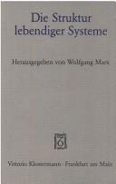 Cover of: Die Struktur lebendiger Systeme: zu ihrer wissenschaftlichen und philosophischen Bestimmung