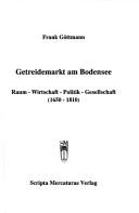 Cover of: Getreidemarkt am Bodensee: Raum, Wirtschaft, Politik, Gesellschaft (1650-1810)