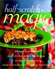 Cover of: Half-Scratch Magic: 200 Ways to Pull Dinner Out of a Hat Using a Can of Soup or Other Tasty Shortcuts