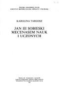 Cover of: Jan III Sobieski mecenasem nauk i uczonych