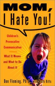 Cover of: Mom, I Hate You! Children's Provocative Communication: What It Means and What to Do About It