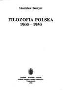 Cover of: Filozofia polska, 1900-1950 by Stanisław Borzym