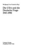 Cover of: Die USA und die deutsche Frage, 1945-1990 by Wolfgang-Uwe Friedrich (Hg.).