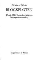 Cover of: Blockflöten: wie die CDU ihre realsozialistische Vergangenheit verdrängt