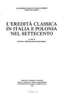 Cover of: L' Eredità classica in Italia e Polonia nel Settecento by a cura di Joanna Hübner-Wojciechowska.