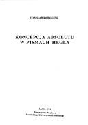 Cover of: Koncepcja absolutu w pismach Hegla by Stanisław Kowalczyk