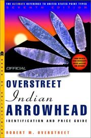 Cover of: The Official Overstreet Indian Arrowheads Identification and Price Guide, 7th Edition (Official Overstreet Indian Arrowhead Identification and Price Guide) by Robert M. Overstreet