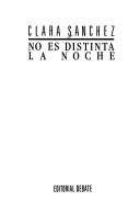 Cover of: No es distinta la noche by Clara Sánchez