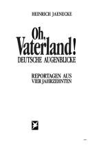 Cover of: Oh, Vaterland!: deutsche Augenblicke : Reportagen aus vier Jahrzehnten