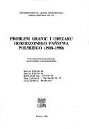 Cover of: Problem granic i obszaru odrodzonego państwa polskiego, 1918-1990: praca zbiorowa