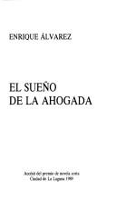 El sueño de la ahogada by Enrique Alvarez