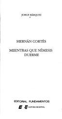 Cover of: Hernán Cortés: mientras que Némesis duerme