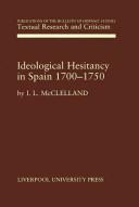 Cover of: Ideological hesitancy in Spain, 1700-1750 by I. L. McClelland