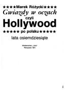 Gwiazdy w oczach, czyli, Hollywood po polsku by Marek Różycki