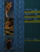 Aquatic invertebrates of Alberta by Hugh F. Clifford