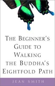 Cover of: The beginner's guide to walking the Buddha's eightfold path by Smith, Jean
