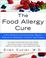 Cover of: The food allergy cure