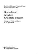 Cover of: Deutschland zwischen Krieg und Frieden: Beiträge zur Politik und Kultur im 20. Jahrhundert