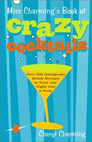 Cover of: Miss Charming's book of crazy cocktails: over 200 outrageous drink recipes to turn any night into a party