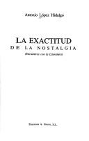 Cover of: La exactitud de la nostalgia: encuentros con la literatura