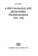 Cover of: A Pesti Invalidus Ház Jászkunsági földesurasága, 1731-1745