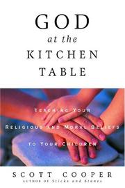 Cover of: God at the Kitchen Table: Teaching Your Religious and Moral Beliefs to Your Children